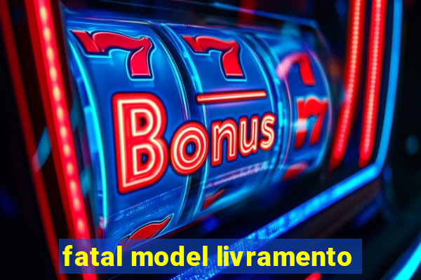 fatal model livramento